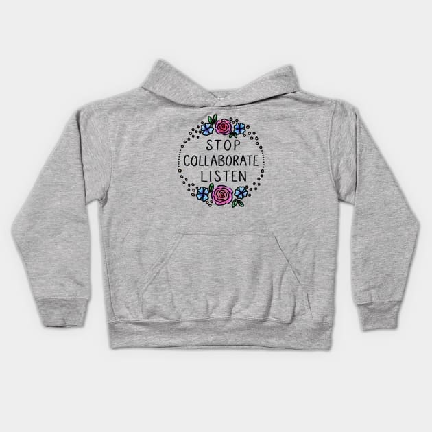 Stop Collaborate Listen Kids Hoodie by heroics